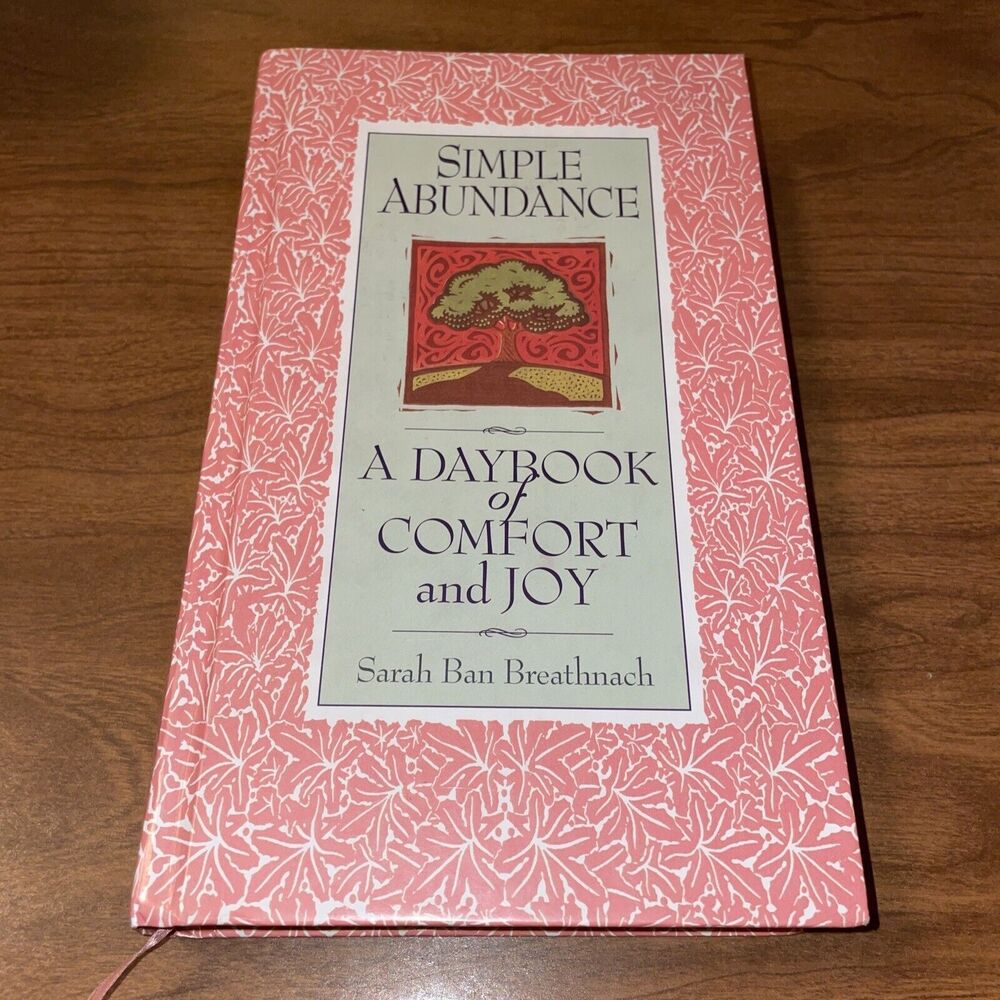 Simple Abundance: A Daybook of Comfort of Joy Sarah Ban Breathnach 1995